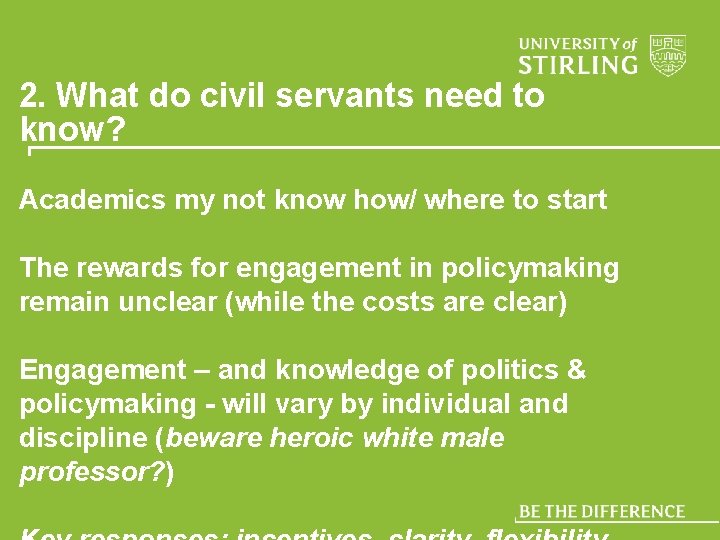 2. What do civil servants need to know? Academics my not know how/ where