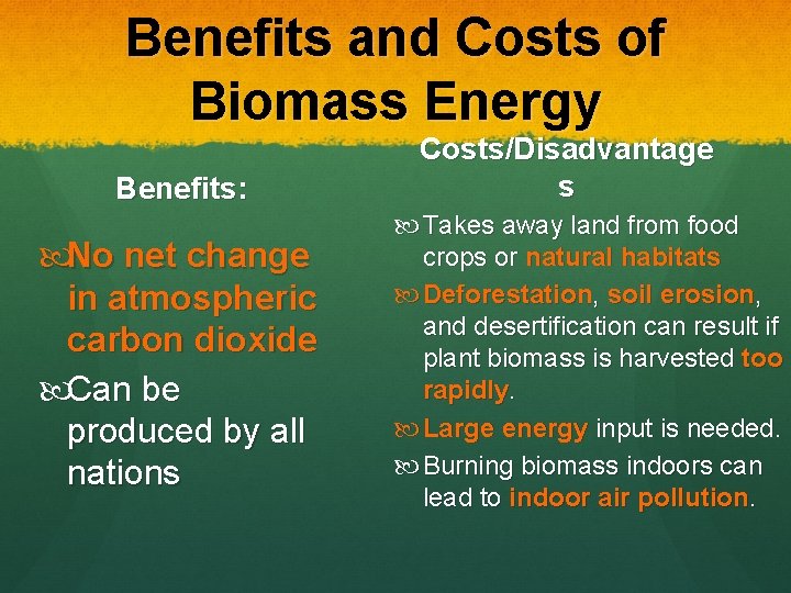 Benefits and Costs of Biomass Energy Benefits: No net change in atmospheric carbon dioxide