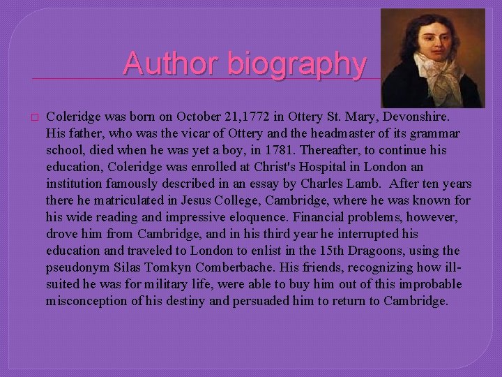 Author biography � Coleridge was born on October 21, 1772 in Ottery St. Mary,