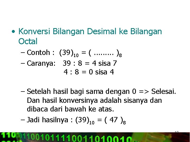  • Konversi Bilangan Desimal ke Bilangan Octal – Contoh : (39)10 = (.