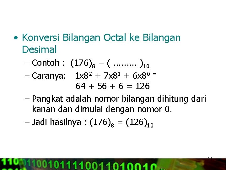  • Konversi Bilangan Octal ke Bilangan Desimal – Contoh : (176)8 = (.