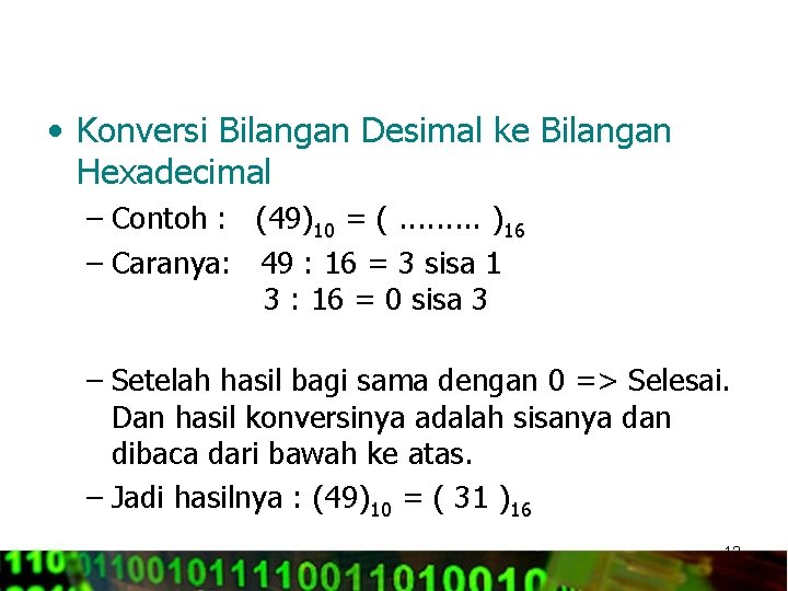  • Konversi Bilangan Desimal ke Bilangan Hexadecimal – Contoh : (49)10 = (.