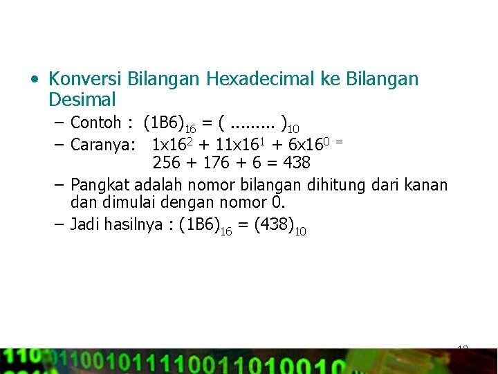  • Konversi Bilangan Hexadecimal ke Bilangan Desimal – Contoh : (1 B 6)16