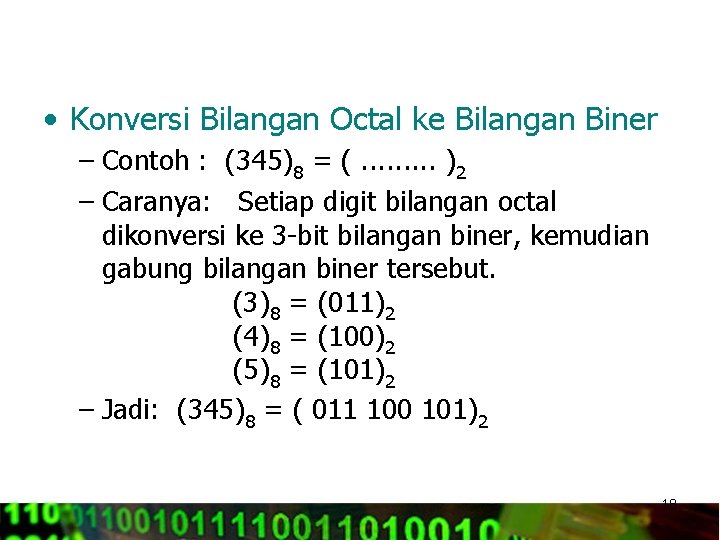  • Konversi Bilangan Octal ke Bilangan Biner – Contoh : (345)8 = (.