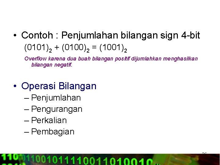  • Contoh : Penjumlahan bilangan sign 4 -bit (0101)2 + (0100)2 = (1001)2