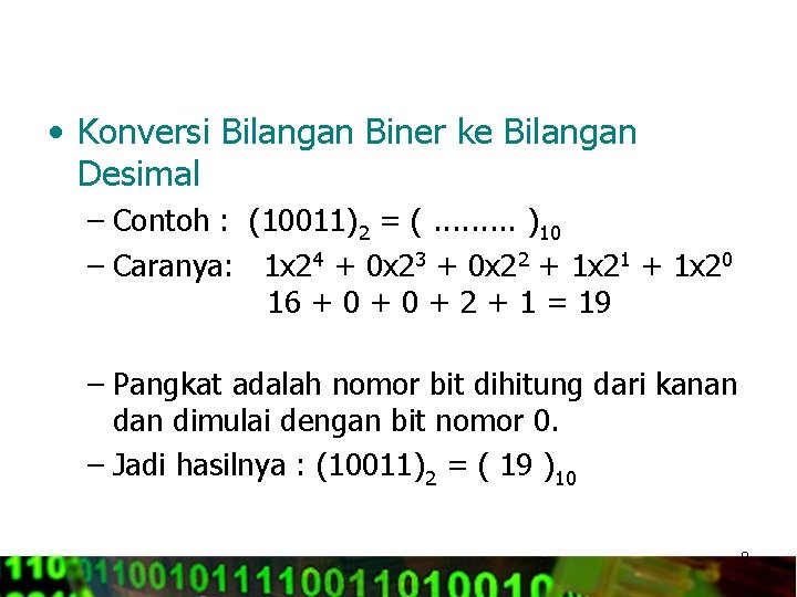  • Konversi Bilangan Biner ke Bilangan Desimal – Contoh : (10011)2 = (.