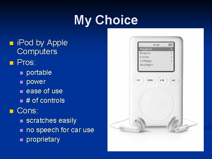 My Choice n n i. Pod by Apple Computers Pros: n n n portable