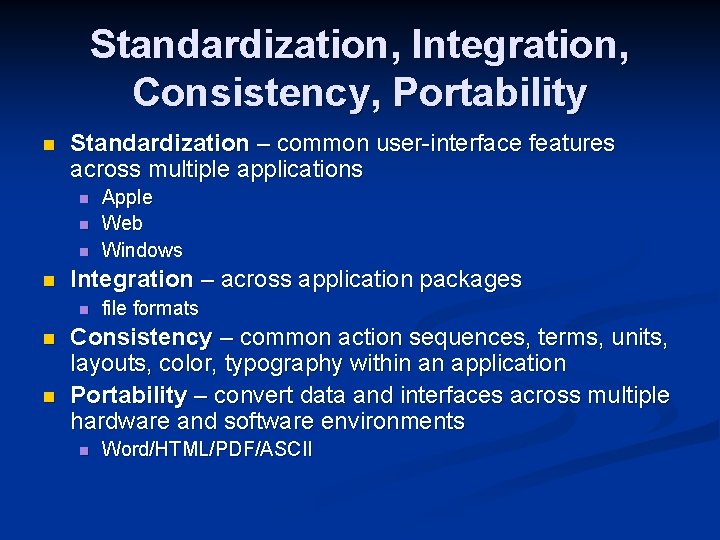 Standardization, Integration, Consistency, Portability n Standardization – common user-interface features across multiple applications n
