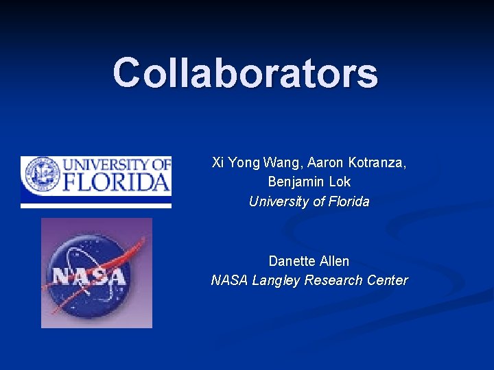 Collaborators Xi Yong Wang, Aaron Kotranza, Benjamin Lok University of Florida Danette Allen NASA