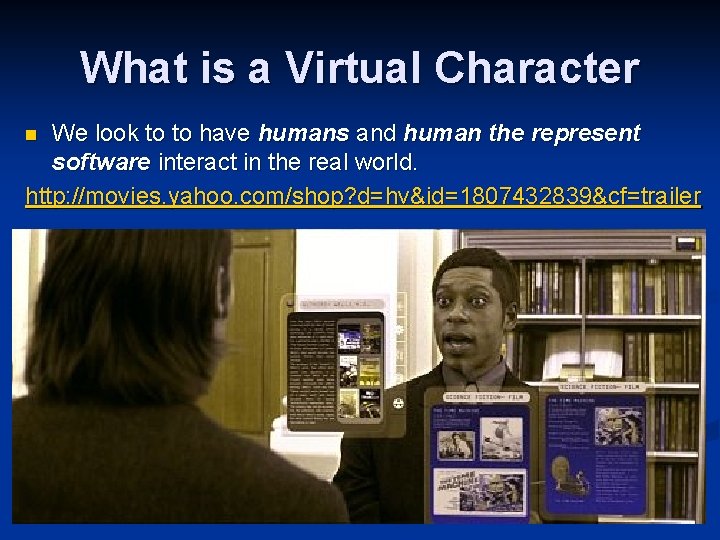 What is a Virtual Character We look to to have humans and human the