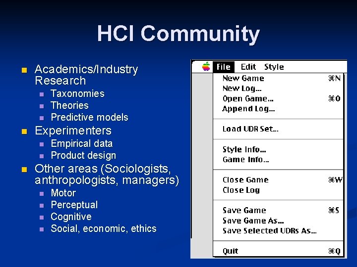 HCI Community n Academics/Industry Research n n Experimenters n n n Taxonomies Theories Predictive