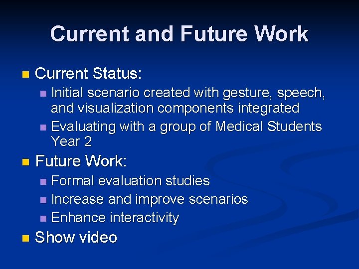 Current and Future Work n Current Status: Initial scenario created with gesture, speech, and