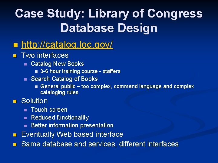 Case Study: Library of Congress Database Design n http: //catalog. loc. gov/ n Two