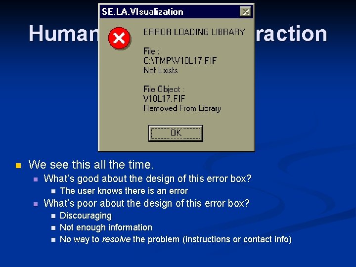 Human Computer Interaction n We see this all the time. n What’s good about