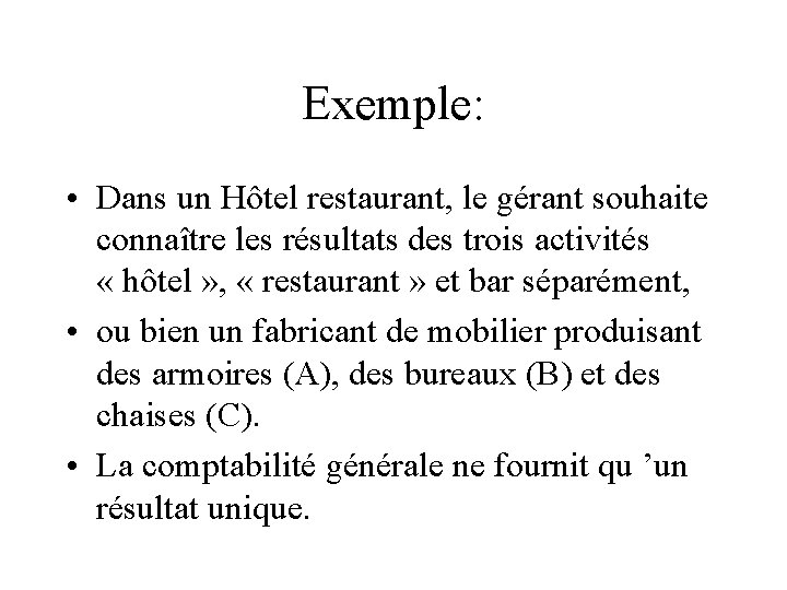 Exemple: • Dans un Hôtel restaurant, le gérant souhaite connaître les résultats des trois