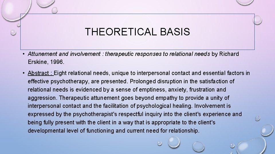 THEORETICAL BASIS • Attunement and involvement : therapeutic responses to relational needs by Richard