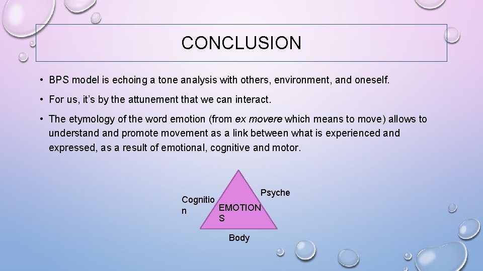 CONCLUSION • BPS model is echoing a tone analysis with others, environment, and oneself.