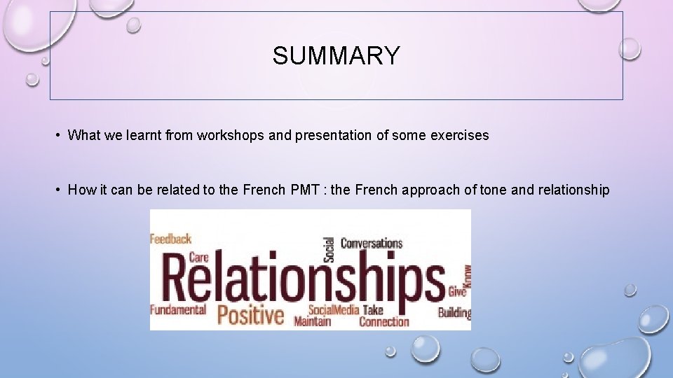 SUMMARY • What we learnt from workshops and presentation of some exercises • How