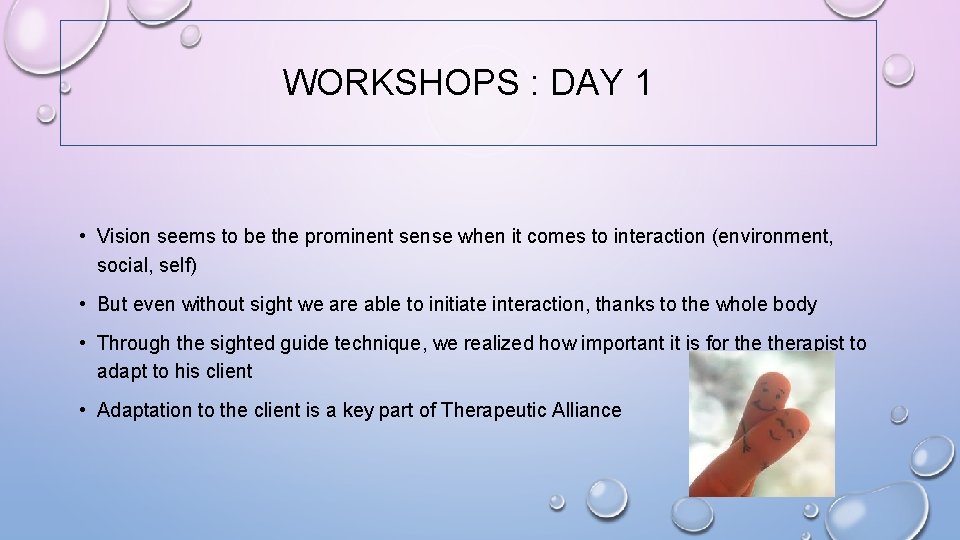 WORKSHOPS : DAY 1 • Vision seems to be the prominent sense when it