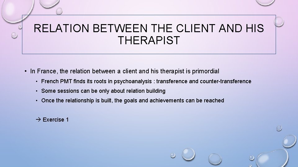 RELATION BETWEEN THE CLIENT AND HIS THERAPIST • In France, the relation between a