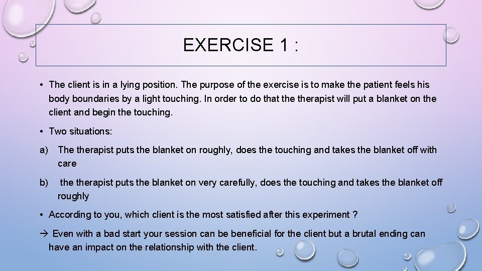 EXERCISE 1 : • The client is in a lying position. The purpose of