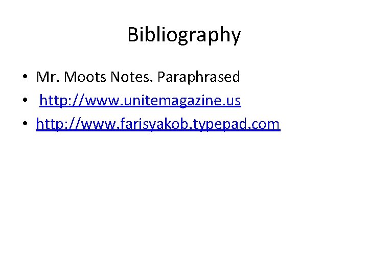 Bibliography • Mr. Moots Notes. Paraphrased • http: //www. unitemagazine. us • http: //www.