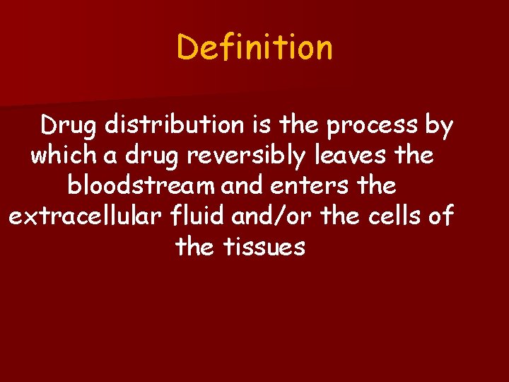 Definition Drug distribution is the process by which a drug reversibly leaves the bloodstream