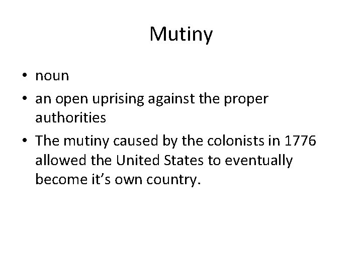 Mutiny • noun • an open uprising against the proper authorities • The mutiny