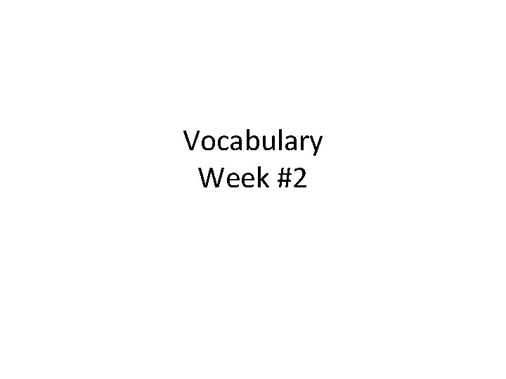 Vocabulary Week #2 