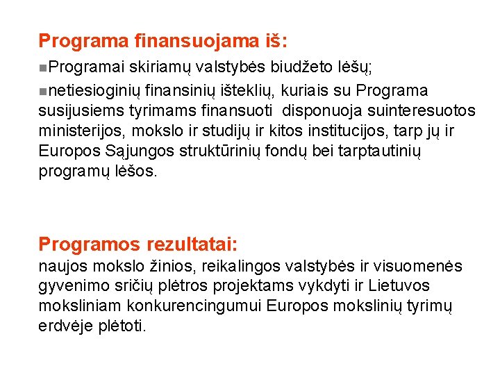 Programa finansuojama iš: n. Programai skiriamų valstybės biudžeto lėšų; nnetiesioginių finansinių išteklių, kuriais su