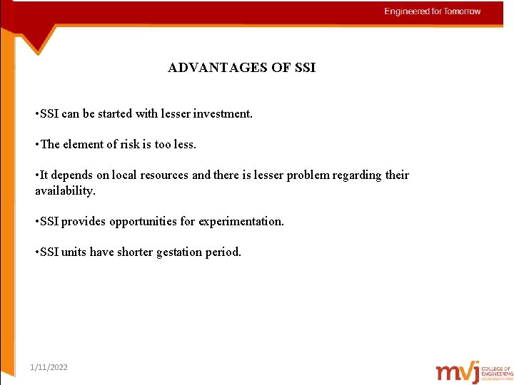 ADVANTAGES OF SSI • SSI can be started with lesser investment. • The element