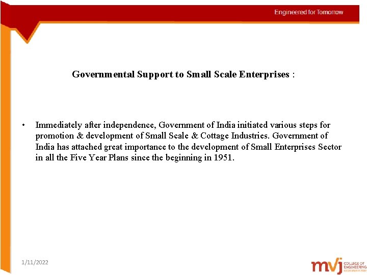 Governmental Support to Small Scale Enterprises : • Immediately after independence, Government of India