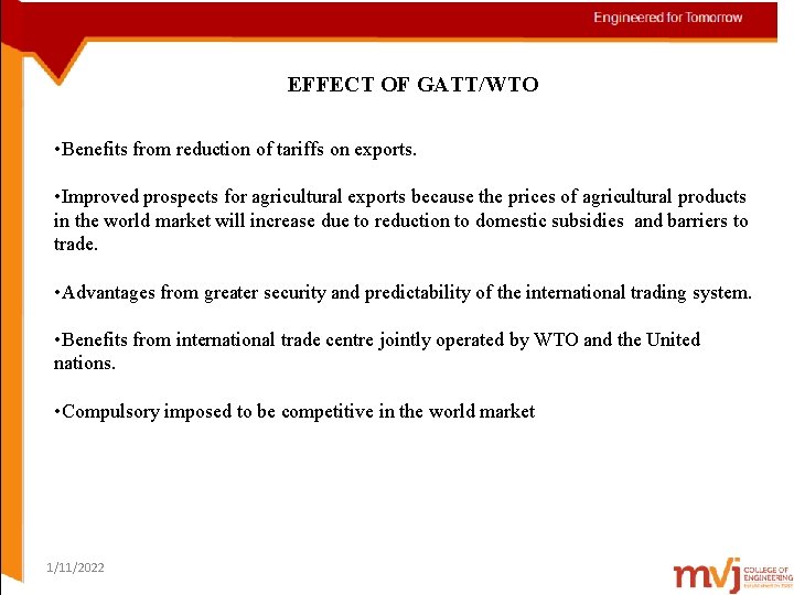 EFFECT OF GATT/WTO • Benefits from reduction of tariffs on exports. • Improved prospects