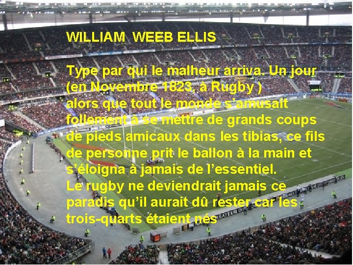 WILLIAM WEEB ELLIS Type par qui le malheur arriva. Un jour (en Novembre 1823,