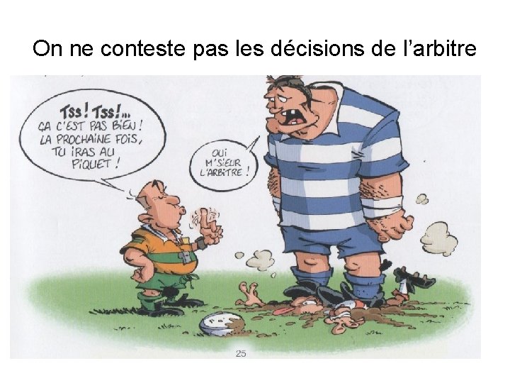 On ne conteste pas les décisions de l’arbitre 