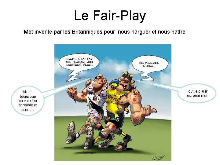 Le Fair-Play Mot inventé par les Britanniques pour nous narguer et nous battre Merci