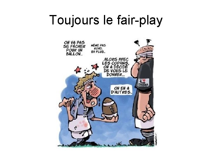 Toujours le fair-play 