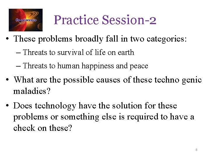 Practice Session-2 • These problems broadly fall in two categories: – Threats to survival