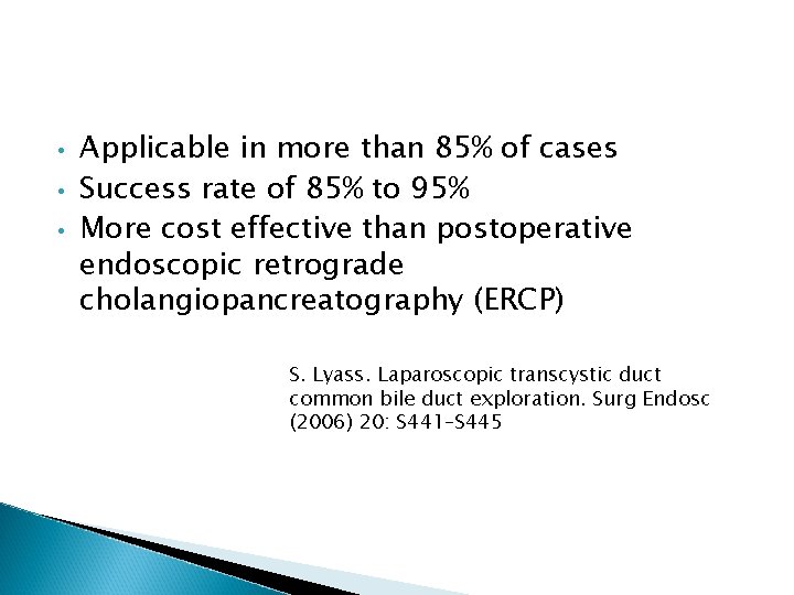  • • • Applicable in more than 85% of cases Success rate of