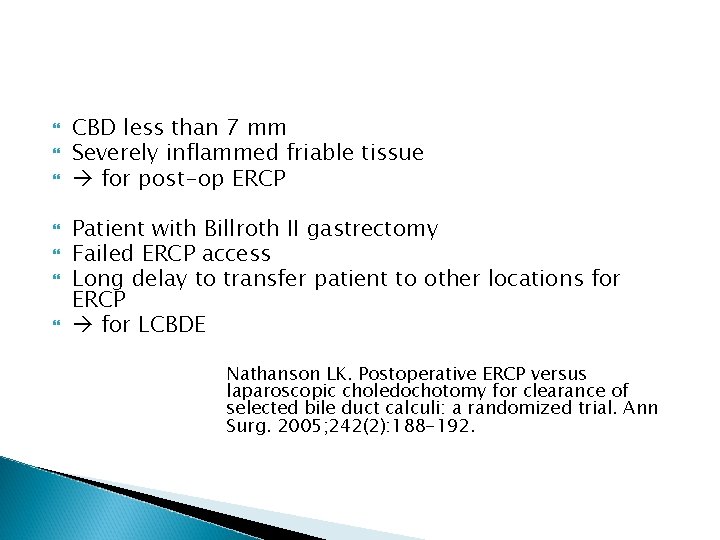  CBD less than 7 mm Severely inflammed friable tissue for post-op ERCP Patient