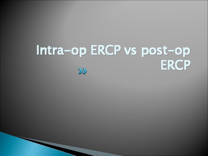 Intra-op ERCP vs post-op ERCP 