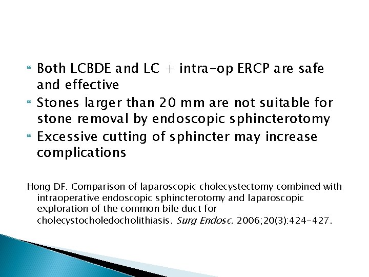  Both LCBDE and LC + intra-op ERCP are safe and effective Stones larger
