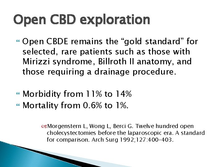 Open CBD exploration Open CBDE remains the “gold standard” for selected, rare patients such