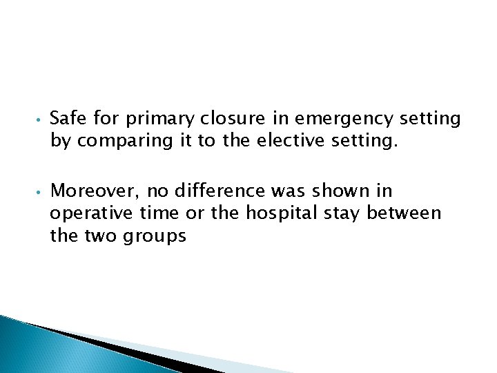  • • Safe for primary closure in emergency setting by comparing it to