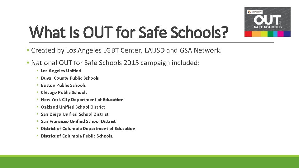 What Is OUT for Safe Schools? • Created by Los Angeles LGBT Center, LAUSD