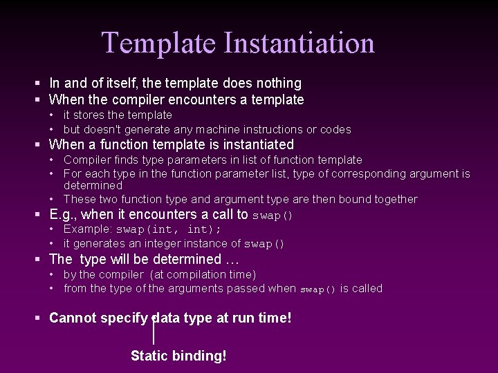 Template Instantiation § In and of itself, the template does nothing § When the
