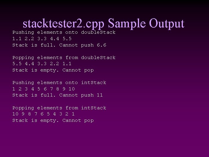 stacktester 2. cpp Sample Output Pushing elements onto double. Stack 1. 1 2. 2