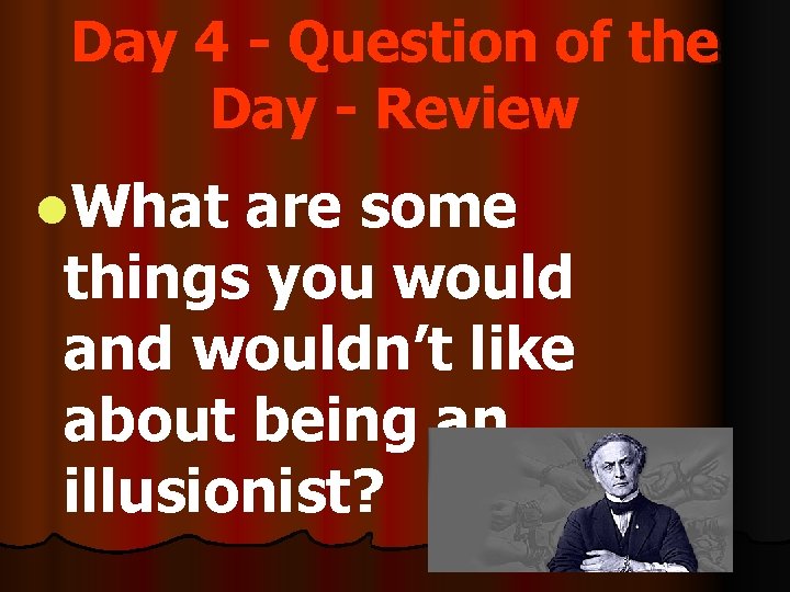 Day 4 - Question of the Day - Review l. What are some things