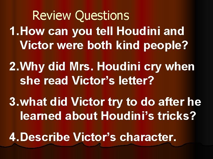 Review Questions 1. How can you tell Houdini and Victor were both kind people?