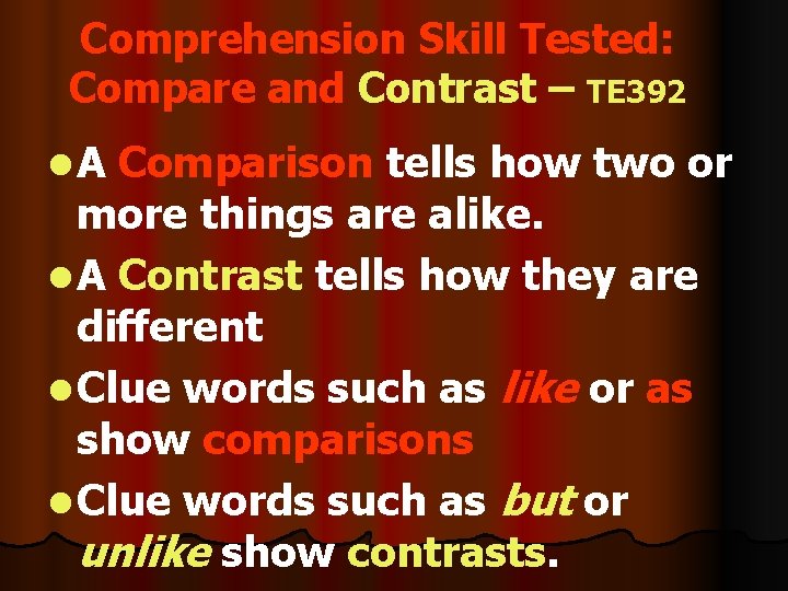 Comprehension Skill Tested: Compare and Contrast – TE 392 l. A Comparison tells how